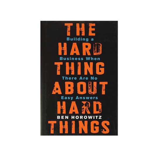 The Hard Thing About Hard Things