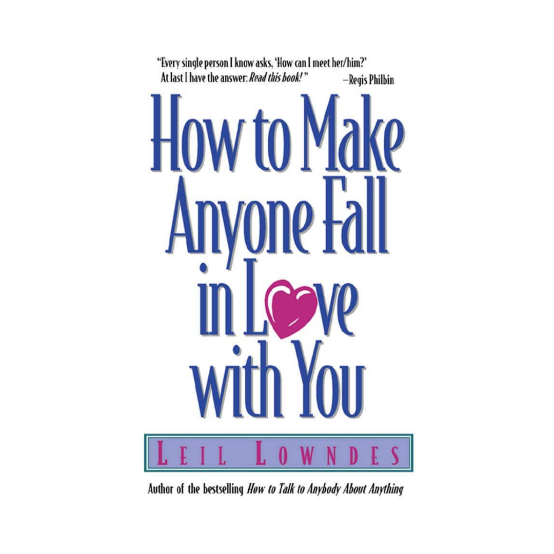 How to Make Anyone Fall in Love With You