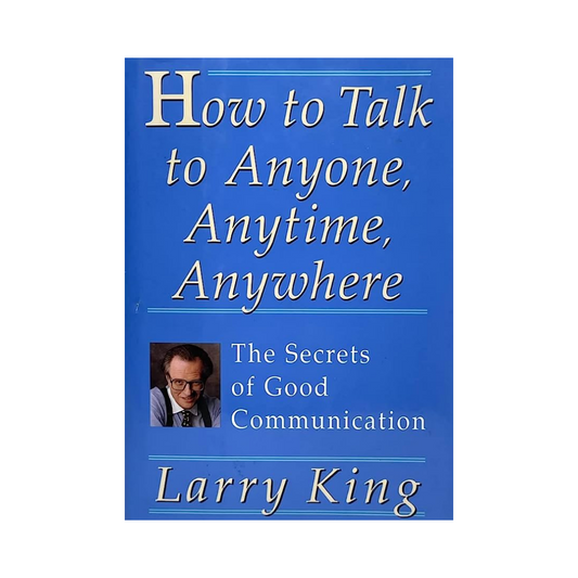 How to Talk to Anyone, Anytime, Anywhere