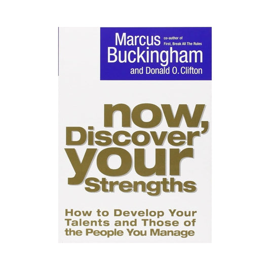 Now, Discover Your Strengths